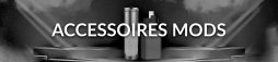 Accessoires mods