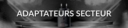 Adaptateurs secteur